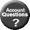 Account Questions?